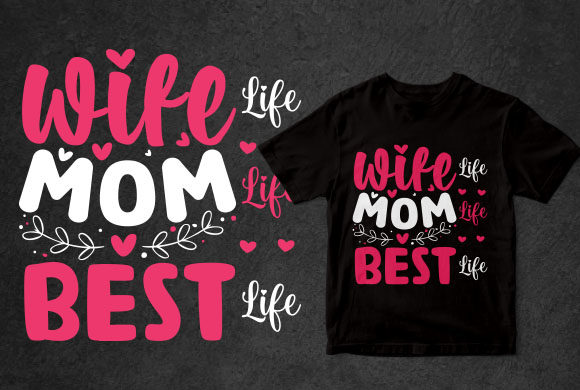 Wife Life Mom Life Best Life T-Shirt